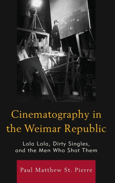 Cinematography in the Weimar Republic: Lola Lola, Dirty Singles, and the Men Who Shot Them