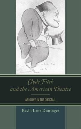Clyde Fitch and the American Theatre: An Olive in