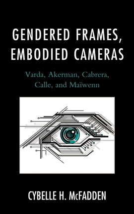 Gendered Frames, Embodied Cameras: Varda,