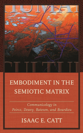 Embodiment in the Semiotic Matrix: Communicology