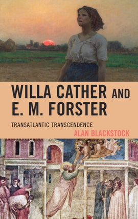 Willa Cather and E. M. Forster: Transatlantic