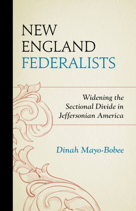 New England Federalists: Widening the Sectional