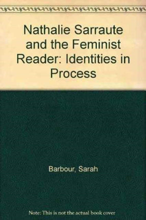 Nathalie Sarraute and the Feminist Reader: Identities in Process