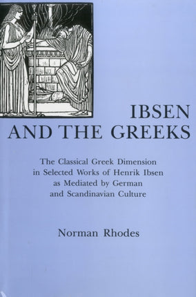Ibsen and the Greeks: The Classical Greek