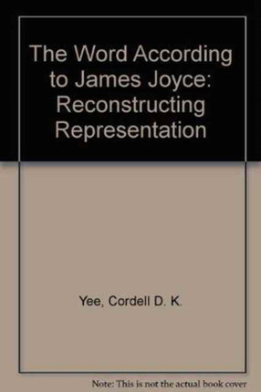 The Word According to James Joyce: Reconstructing