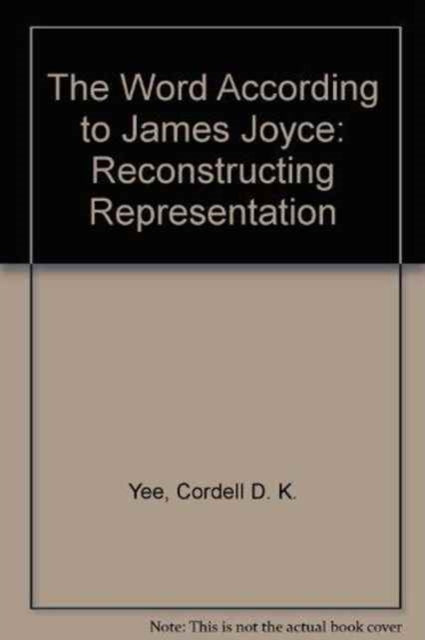 The Word According to James Joyce: Reconstructing Representation