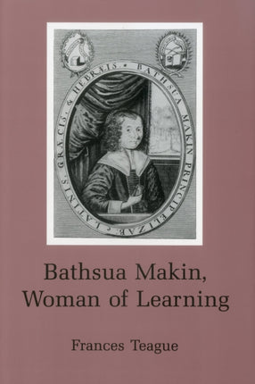 Bathsua Makin: Woman of Learning