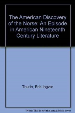 The American Discovery of the Norse: An Episode in American Nineteenth Century Literature