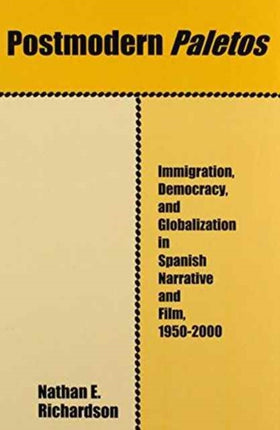 Postmodern Paletos: Immigration, Democracy, and Globalization in Spanish Narrative and Film, 1950-2000