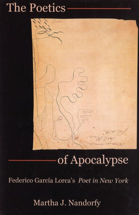 The Poetics of Apocalypse: Federico García Lorca's Poet in New York