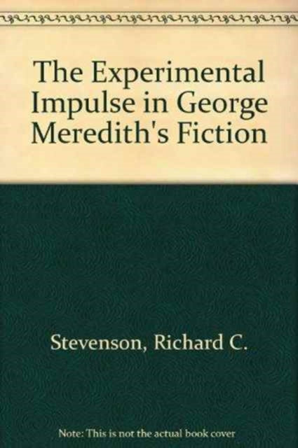 The Experimental Impulse in George Meredith's Fiction