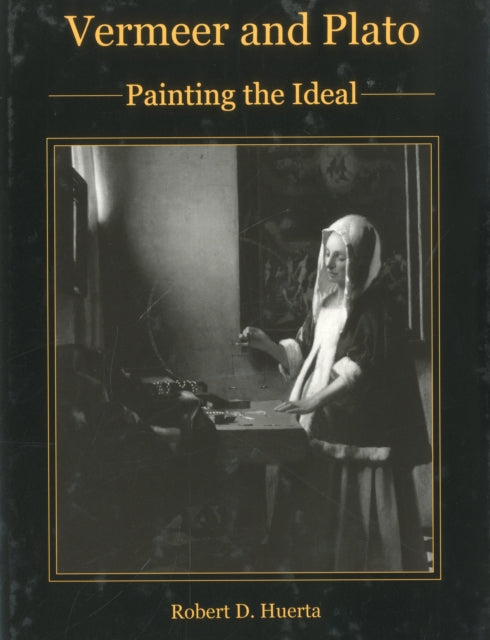 Vermeer and Plato: Painting the Ideal