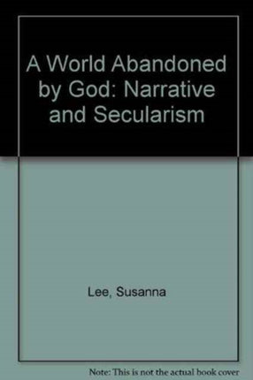 A World Abandoned by God: Narrative and Secularism