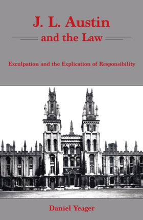 J.L. Austin and the Law: Exculpation and the