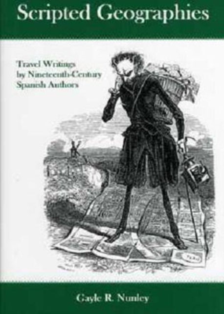 Scripted Geographies: Travel Writings by Nineteenth-Century Spanish Authors