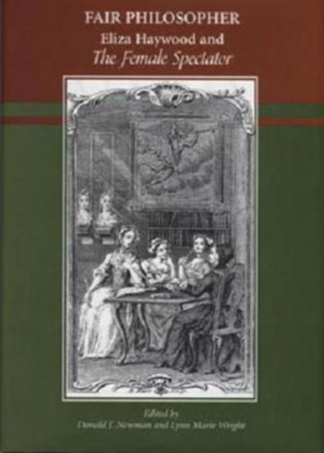 Fair Philosopher: Eliza Haywood and the Female Spectator