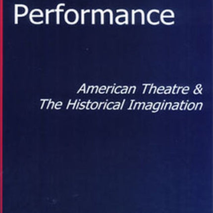 Past Performance: American Theatre and the Historical Imagination