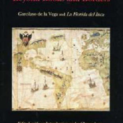 Beyond Books and Borders: Garcilaso de la Vega and La Florida del Inca