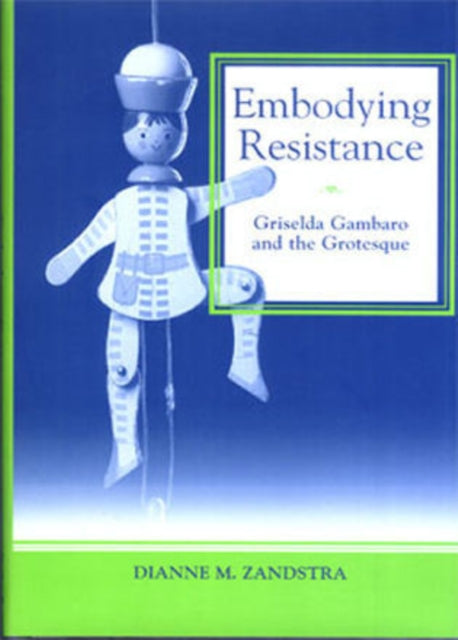 Embodying Resistance: Griselda Gambaro and the Grotesque