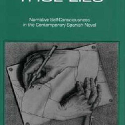 True Lies: Narrative Self-Consciousness in the Contemporary Spanish Novel