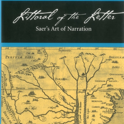 Littoral of the Letter: Saer's Art of Narration