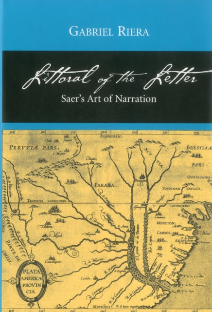 Littoral of the Letter: Saer's Art of Narration