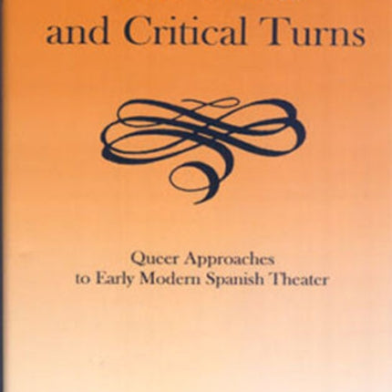 Plot Twists and Critical Turns: Queer Approaches to Early Modern Spanish Theater