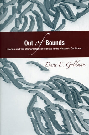 Out of Bounds: Islands and the Demarcation of Identity in the Hispanic Caribbean