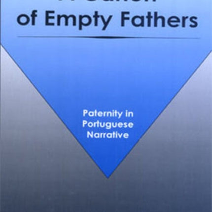 A Canon of Empty Fathers: Paternity in Portuguese Narrative