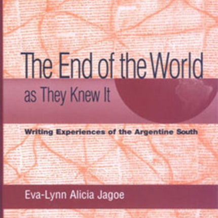 The End of the World as They Knew It: Writing Experiences in the Argentine South