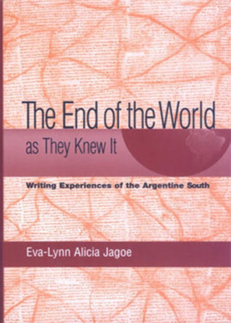 The End of the World as They Knew It: Writing Experiences in the Argentine South