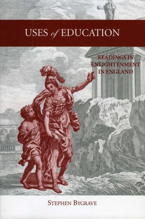 Uses of Education: Readings in Enlightenment in England