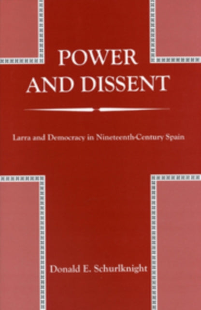 Power and Dissent: Larra and Democracy in Nineteenth-Century Spain