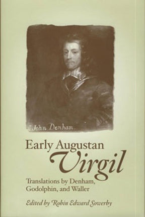 Early Augustan Virgil: Translations by Denham,