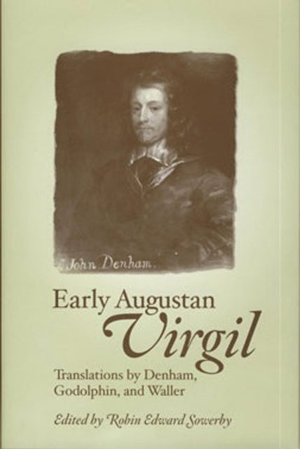 Early Augustan Virgil: Translations by Denham, Godolphin, and Waller