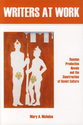 Writers at Work: Russian Production Novels and