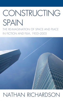 Constructing Spain: The Re-imagination of Space