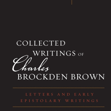 Collected Writings of Charles Brockden Brown:
