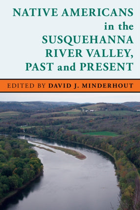 Native Americans in the Susquehanna River Valley,