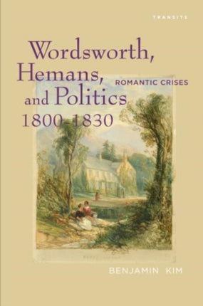 Wordsworth, Hemans, and Politics, 1800–1830:
