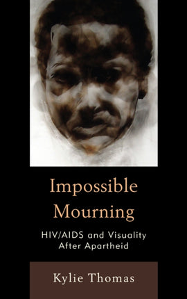 Impossible Mourning: HIV/AIDS and Visuality After