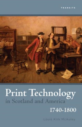 Print Technology in Scotland and America, 1740–1800