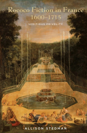 Rococo Fiction in France, 1600–1715: Seditious