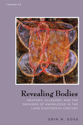 Revealing Bodies: Anatomy, Allegory, and the