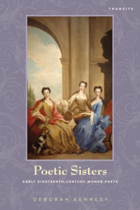 Poetic Sisters: Early Eighteenth-Century Women
