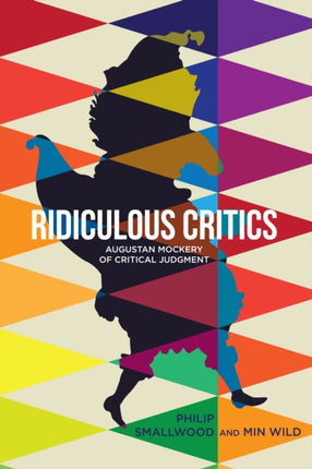 Ridiculous Critics: Augustan Mockery of Critical