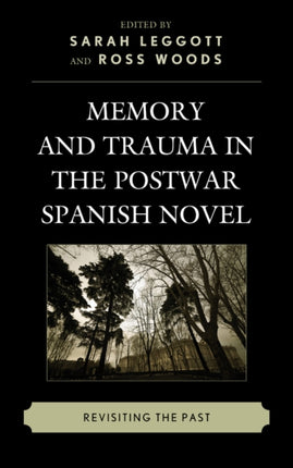 Memory and Trauma in the Postwar Spanish Novel: