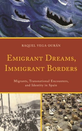 Emigrant Dreams, Immigrant Borders: Migrants,