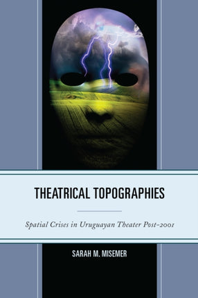 Theatrical Topographies: Spatial Crises in