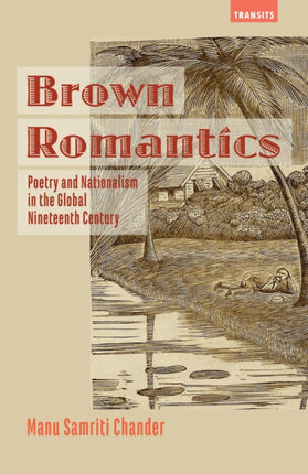 Brown Romantics: Poetry and Nationalism in the